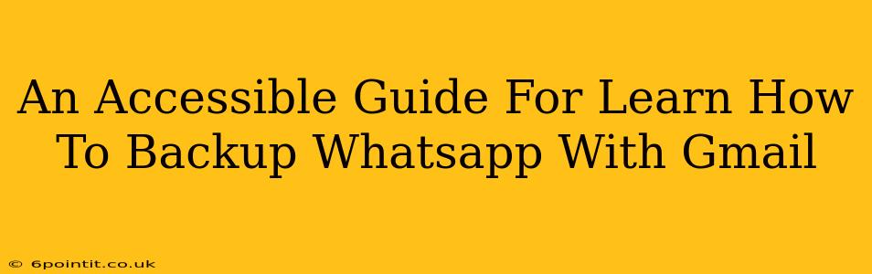 An Accessible Guide For Learn How To Backup Whatsapp With Gmail