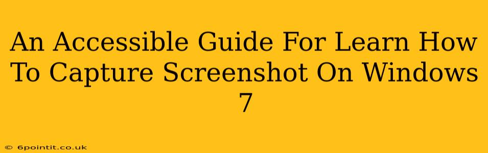 An Accessible Guide For Learn How To Capture Screenshot On Windows 7