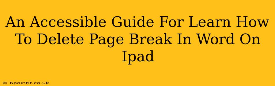 An Accessible Guide For Learn How To Delete Page Break In Word On Ipad