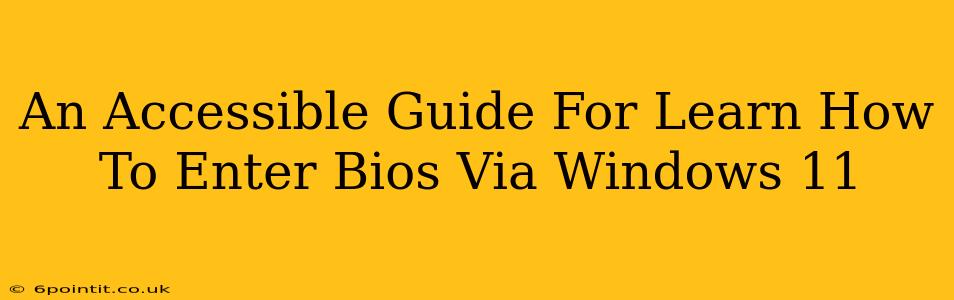 An Accessible Guide For Learn How To Enter Bios Via Windows 11