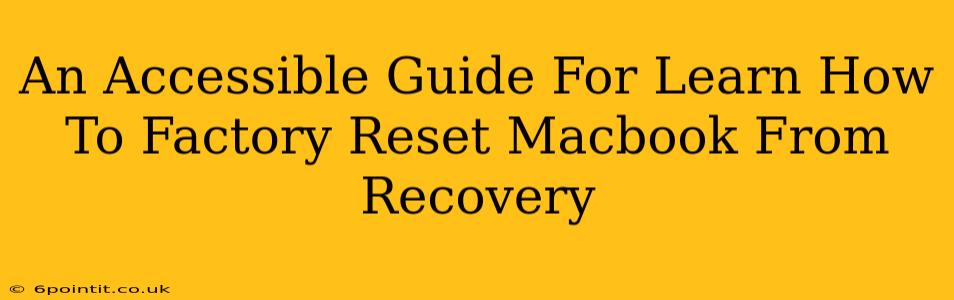 An Accessible Guide For Learn How To Factory Reset Macbook From Recovery