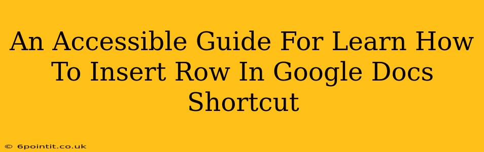 An Accessible Guide For Learn How To Insert Row In Google Docs Shortcut