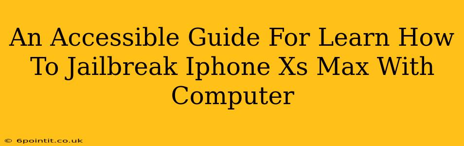 An Accessible Guide For Learn How To Jailbreak Iphone Xs Max With Computer