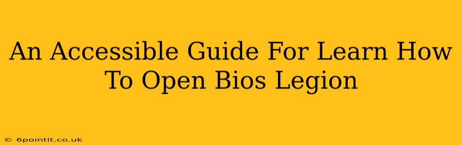 An Accessible Guide For Learn How To Open Bios Legion