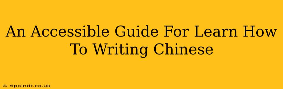 An Accessible Guide For Learn How To Writing Chinese