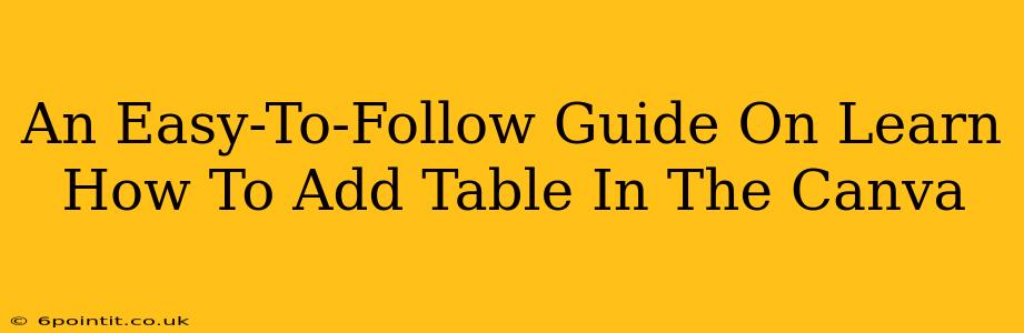 An Easy-To-Follow Guide On Learn How To Add Table In The Canva