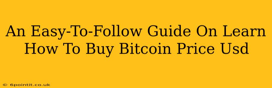 An Easy-To-Follow Guide On Learn How To Buy Bitcoin Price Usd