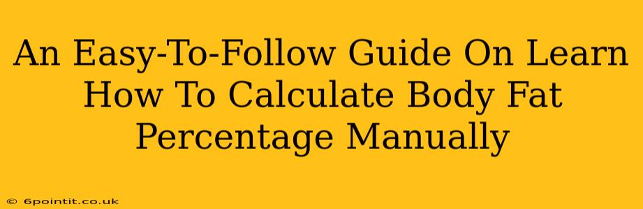 An Easy-To-Follow Guide On Learn How To Calculate Body Fat Percentage Manually