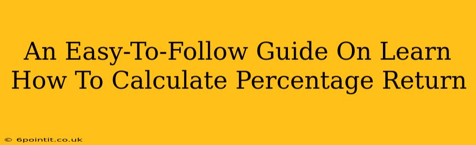 An Easy-To-Follow Guide On Learn How To Calculate Percentage Return