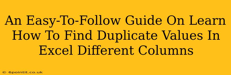 An Easy-To-Follow Guide On Learn How To Find Duplicate Values In Excel Different Columns