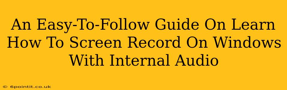 An Easy-To-Follow Guide On Learn How To Screen Record On Windows With Internal Audio