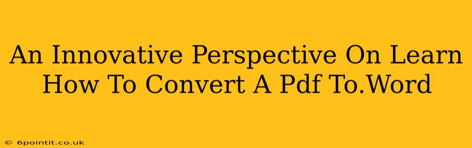 An Innovative Perspective On Learn How To Convert A Pdf To.Word