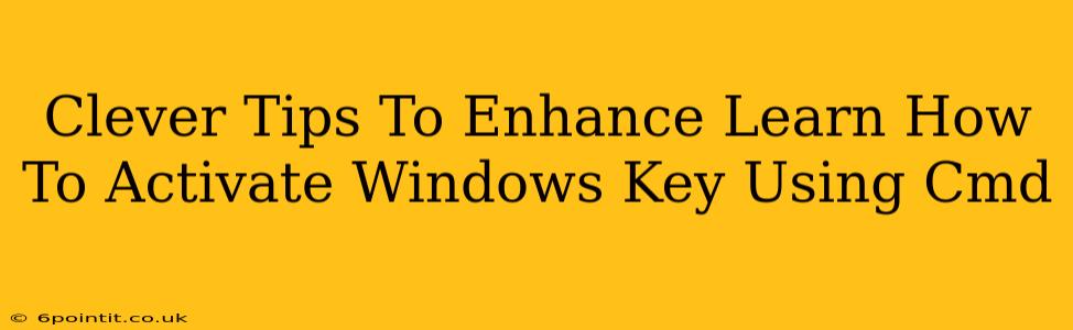 Clever Tips To Enhance Learn How To Activate Windows Key Using Cmd