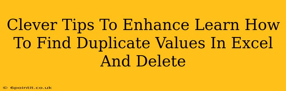 Clever Tips To Enhance Learn How To Find Duplicate Values In Excel And Delete