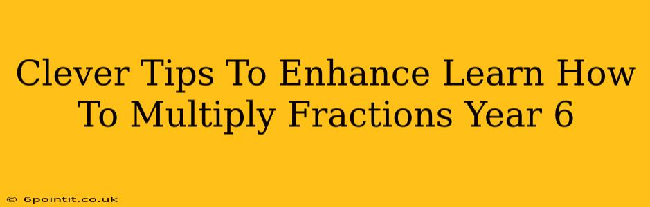 Clever Tips To Enhance Learn How To Multiply Fractions Year 6