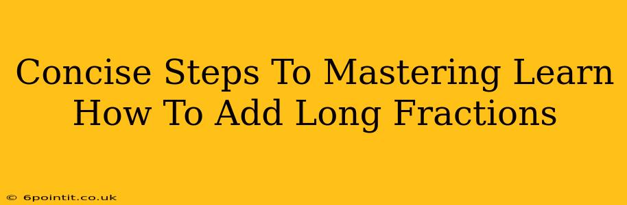 Concise Steps To Mastering Learn How To Add Long Fractions