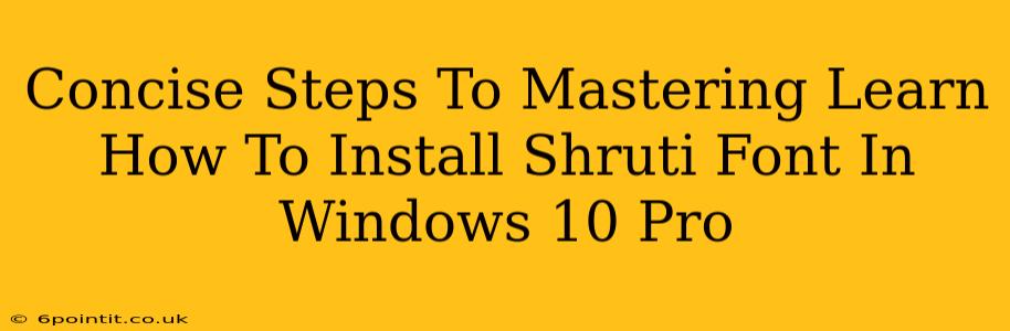 Concise Steps To Mastering Learn How To Install Shruti Font In Windows 10 Pro