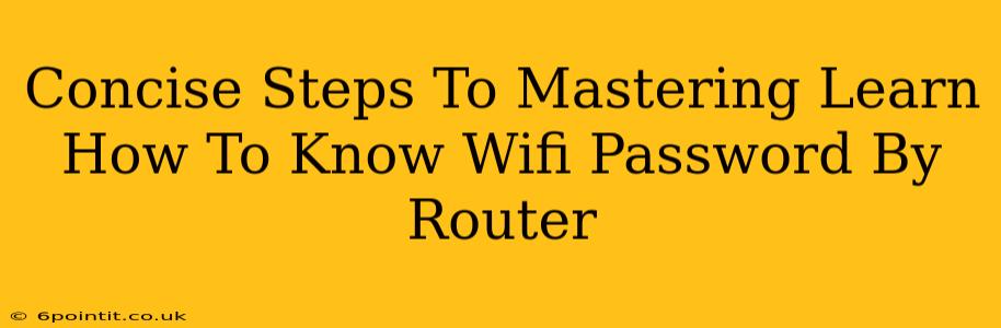 Concise Steps To Mastering Learn How To Know Wifi Password By Router