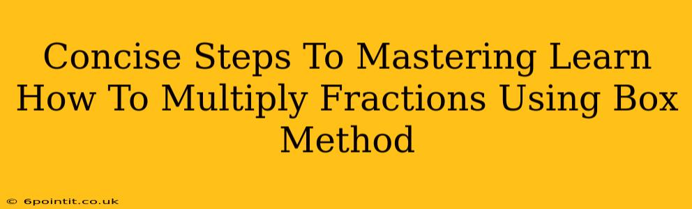 Concise Steps To Mastering Learn How To Multiply Fractions Using Box Method