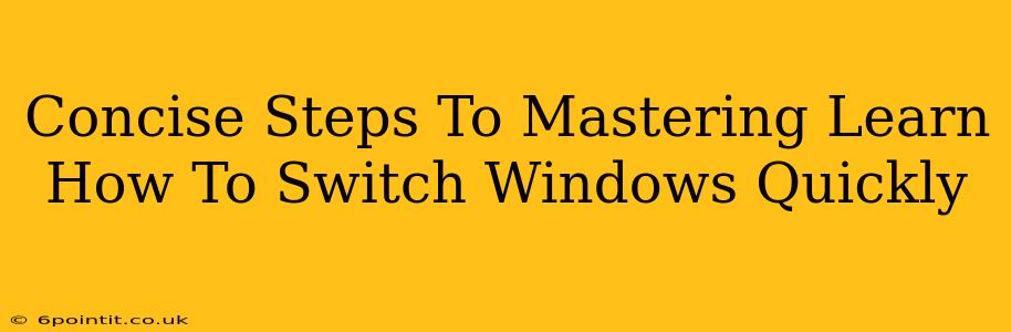 Concise Steps To Mastering Learn How To Switch Windows Quickly