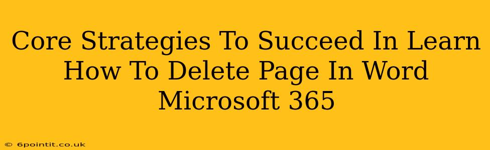 Core Strategies To Succeed In Learn How To Delete Page In Word Microsoft 365