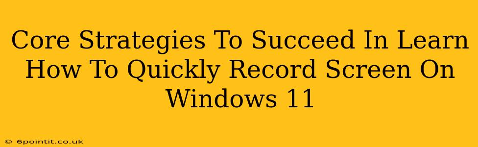 Core Strategies To Succeed In Learn How To Quickly Record Screen On Windows 11