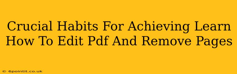 Crucial Habits For Achieving Learn How To Edit Pdf And Remove Pages