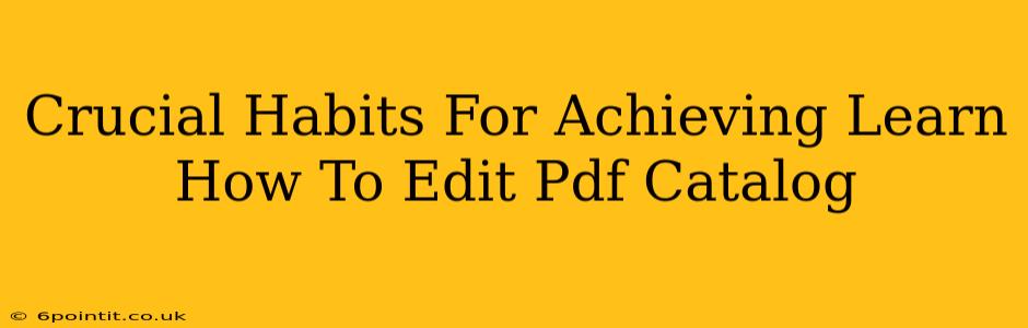 Crucial Habits For Achieving Learn How To Edit Pdf Catalog