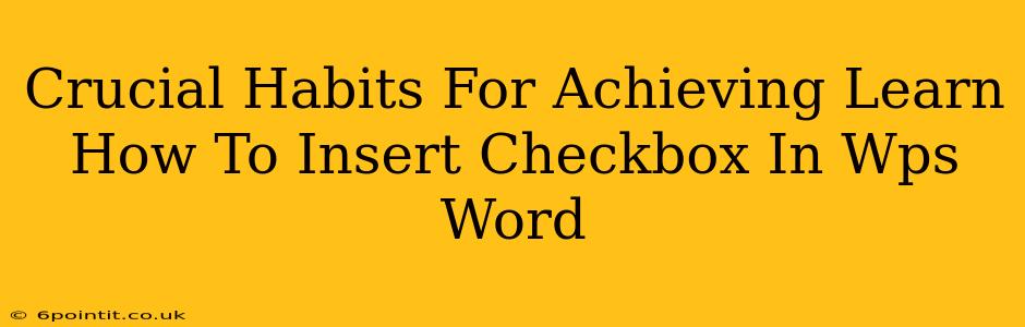 Crucial Habits For Achieving Learn How To Insert Checkbox In Wps Word