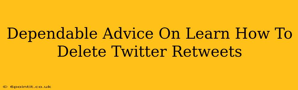 Dependable Advice On Learn How To Delete Twitter Retweets