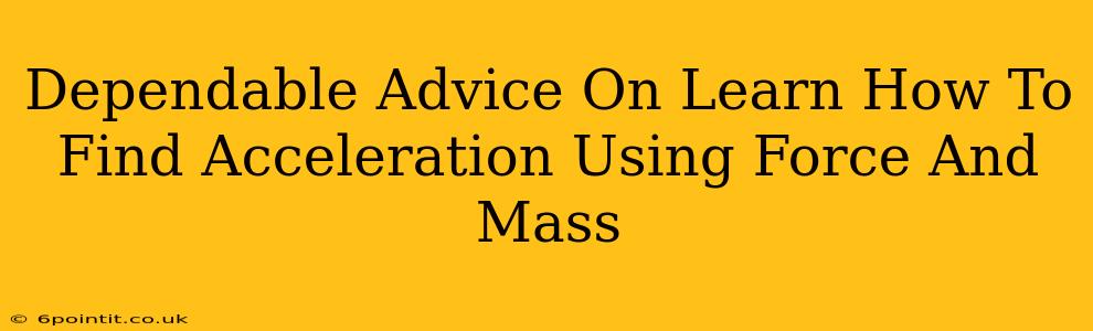 Dependable Advice On Learn How To Find Acceleration Using Force And Mass