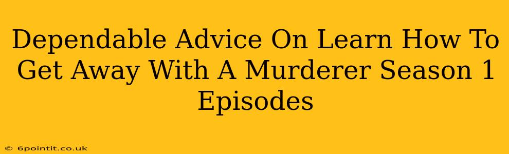 Dependable Advice On Learn How To Get Away With A Murderer Season 1 Episodes