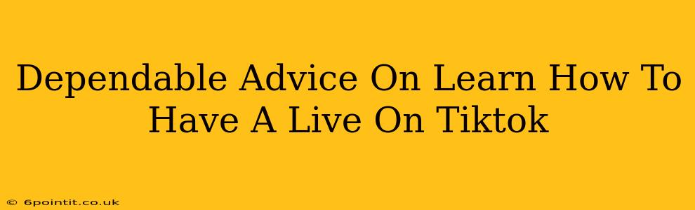 Dependable Advice On Learn How To Have A Live On Tiktok