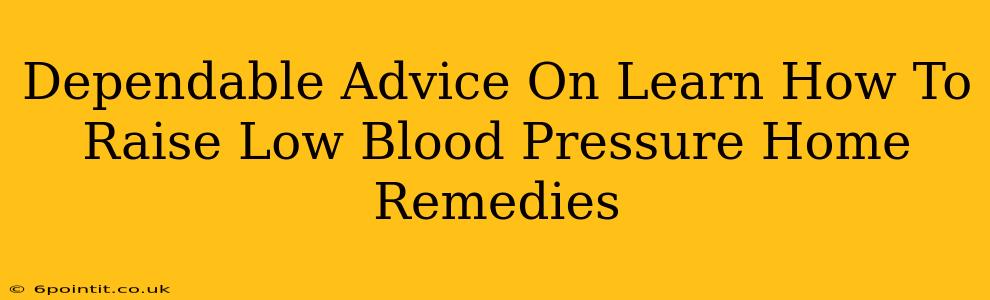 Dependable Advice On Learn How To Raise Low Blood Pressure Home Remedies