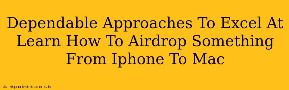 Dependable Approaches To Excel At Learn How To Airdrop Something From Iphone To Mac