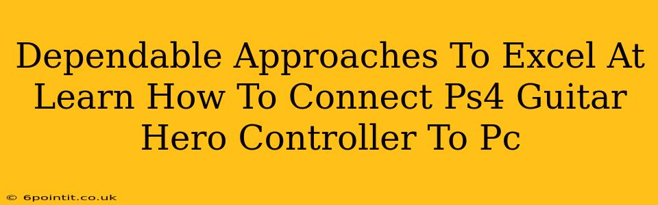 Dependable Approaches To Excel At Learn How To Connect Ps4 Guitar Hero Controller To Pc