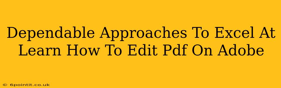 Dependable Approaches To Excel At Learn How To Edit Pdf On Adobe