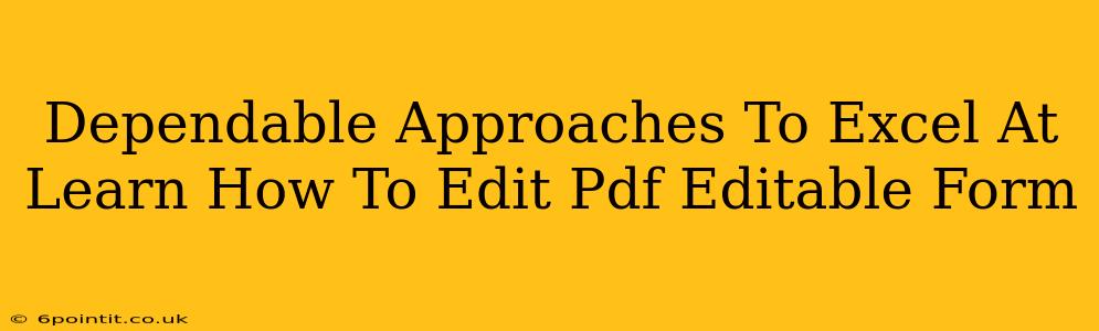 Dependable Approaches To Excel At Learn How To Edit Pdf Editable Form