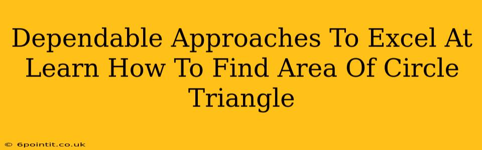 Dependable Approaches To Excel At Learn How To Find Area Of Circle Triangle