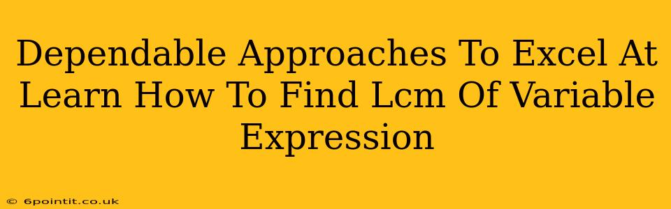 Dependable Approaches To Excel At Learn How To Find Lcm Of Variable Expression