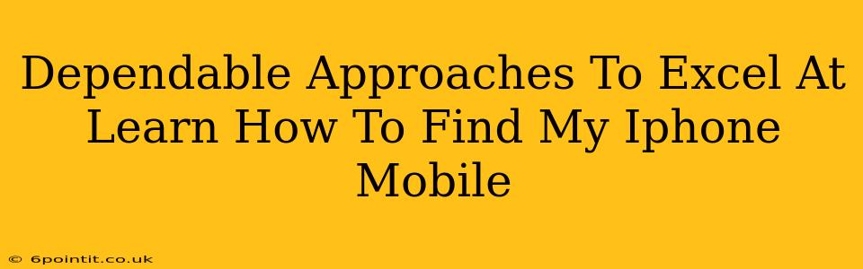 Dependable Approaches To Excel At Learn How To Find My Iphone Mobile