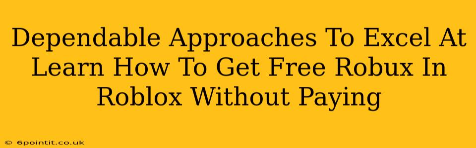 Dependable Approaches To Excel At Learn How To Get Free Robux In Roblox Without Paying