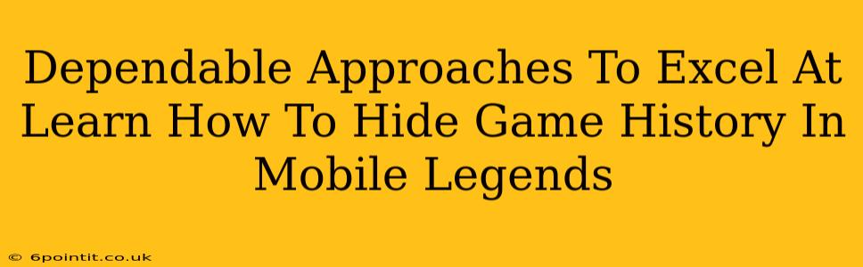 Dependable Approaches To Excel At Learn How To Hide Game History In Mobile Legends