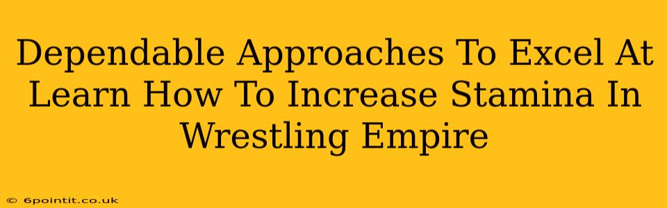 Dependable Approaches To Excel At Learn How To Increase Stamina In Wrestling Empire