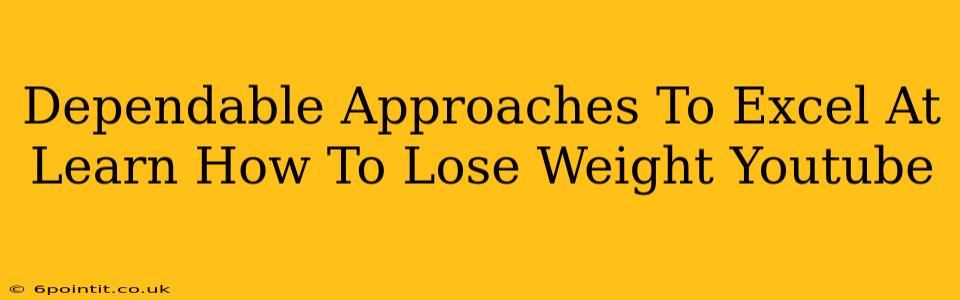 Dependable Approaches To Excel At Learn How To Lose Weight Youtube