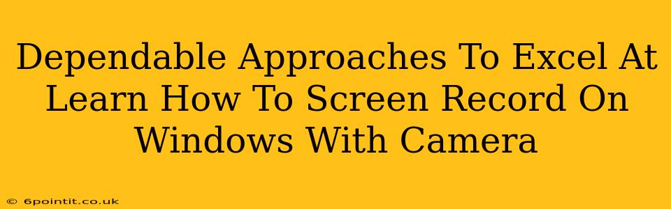 Dependable Approaches To Excel At Learn How To Screen Record On Windows With Camera