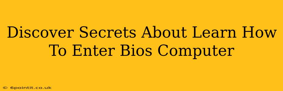 Discover Secrets About Learn How To Enter Bios Computer