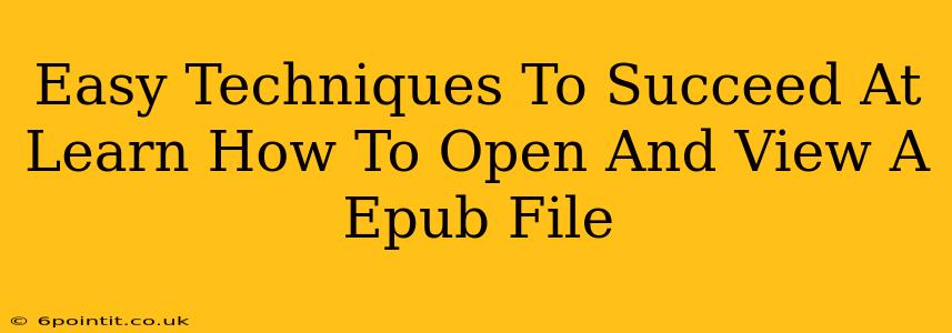 Easy Techniques To Succeed At Learn How To Open And View A Epub File