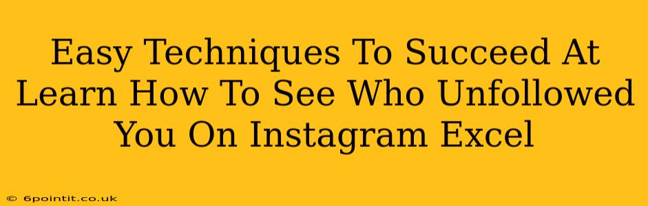 Easy Techniques To Succeed At Learn How To See Who Unfollowed You On Instagram Excel