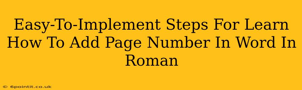 Easy-To-Implement Steps For Learn How To Add Page Number In Word In Roman